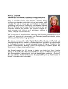 Mary C. Doswell Senior Vice President–Dominion Energy Solutions Mary C. Doswell is Senior Vice President, Dominion Energy Solutions. She oversees the company’s Retail organization, which includes the sale of natural 