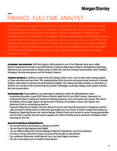 Japan  FINANCE: FULL-TIME ANALYST The Finance Division reports to the Chief Financial Officer and consists of approximately 2,500 employees worldwide. Finance protects the Morgan Stanley franchise by serving as guardia