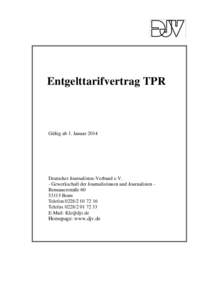 Entgelttarifvertrag TPR  Gültig ab 1. Januar 2014 Deutscher Journalisten-Verband e.V. - Gewerkschaft der Journalistinnen und Journalisten Bennauerstraße 60