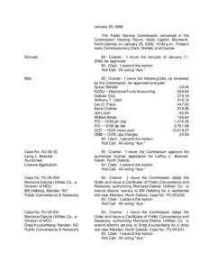 January 25, 2006 The Public Service Commission convened in the Commission Hearing Room, State Capitol, Bismarck, North Dakota, on January 25, 2006, 10:00 a.m. Present were Commissioners Clark, Wefald, and Cramer. Minutes