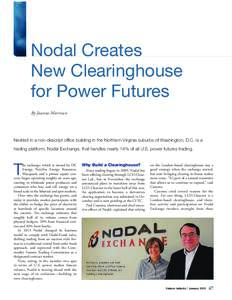 Nodal Creates New Clearinghouse for Power Futures By Joanne Morrison  Nestled in a non-descript office building in the Northern Virginia suburbs of Washington, D.C. is a