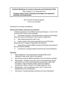 Technical Workshop on Locusts in Caucasus and Central Asia (CCA) Tbilisi, Georgia, 17-21 November 2014 Progress made in CCA on spraying technologies and equipment, pesticides and biopesticides  - Item 20 of the Provision