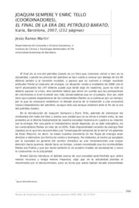 Joaquim Sempere y enric Tello (coordinadoreS), El final dE la Era dEl pEtrólEo barato, icaria, Barcelona, 2007, (232 páginas) Jesús ramos martín1 departamento de economía e Historia económica, e