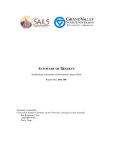 SUMMARY OF RESULTS Standardized Assessment of Information Literacy Skills Report Date: June 2007 Summary prepared by: Curriculum Support Committee of the University Libraries Faculty Assembly