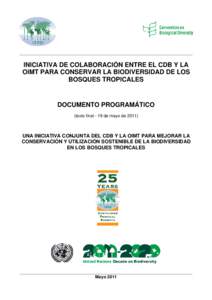 INICIATIVA DE COLABORACIÓN ENTRE EL CDB Y LA OIMT PARA CONSERVAR LA BIODIVERSIDAD DE LOS BOSQUES TROPICALES DOCUMENTO PROGRAMÁTICO (texto final - 19 de mayo de 2011)