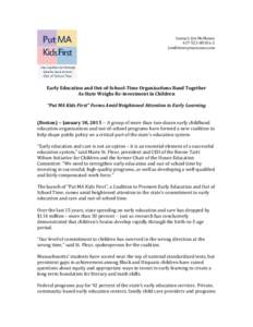 Contact: Jim McManus[removed]x-2 [removed] Early Education and Out-of-School-Time Organizations Band Together As State Weighs Re-investment in Children