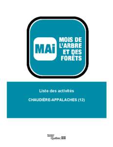 Liste des activités CHAUDIÈRE-APPALACHES (12) Mois de l’arbre et des forêts 2014 RÉGION CHAUDIÈRE-APPALACHES (12)