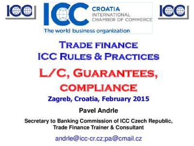 Trade finance ICC Rules & Practices L/C, Guarantees, compliance Zagreb, Croatia, February 2015