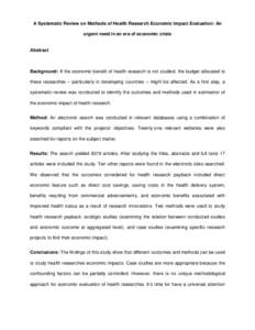 A Systematic Review on Methods of Health Research Economic Impact Evaluation: An urgent need in an era of economic crisis Abstract  Background: If the economic benefit of health research is not studied, the budget alloca