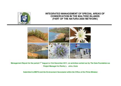 INTEGRATED MANAGEMENT OF SPECIAL AREAS OF CONSERVATION IN THE MALTESE ISLANDS (PART OF THE NATURA 2000 NETWORK) Management Report for the period 1st August to 31st December 2011, on activities carried out by The Gaia Fou