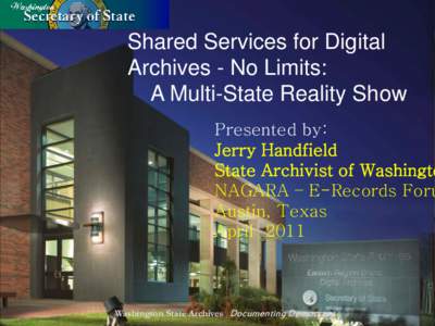 Shared Services for Digital Archives - No Limits: A Multi-State Reality Show Presented by: Jerry Handfield