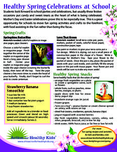 Healthy Spring Celebrations at School Students look forward to school parties and celebrations, but usually these festive ve occasions put candy and sweet treats as the heart of what is being celebrated. ed. Mother’s D