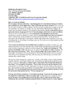 Bodhisattva Breakfast Corner Fear – 05 Fear of Losing Our Identity Ven. Thubten Chodron December 24, 2008 Sravasti Abbey Audio File: BBC[removed]Fear] 05 Fear of Losing Our Identity