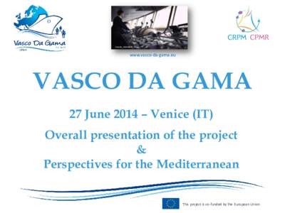 Fotolia_53554630_M.jpg  www.vasco-da-gama.eu VASCO DA GAMA 27 June 2014 – Venice (IT)