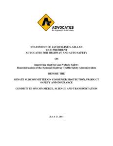 STATEMENT OF JACQUELINE S. GILLAN VICE PRESIDENT ADVOCATES FOR HIGHWAY AND AUTO SAFETY ON Improving Highway and Vehicle Safety: Reauthorization of the National Highway Traffic Safety Administration