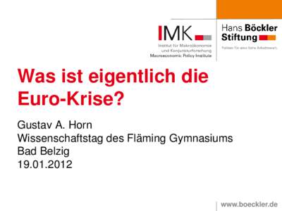 Was ist eigentlich die Euro-Krise? Gustav A. Horn Wissenschaftstag des Fläming Gymnasiums Bad Belzig