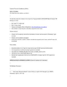 Contest	
  Terms	
  &	
  Conditions	
  (2015):	
   HOW IT WORKS: (For legal terms and conditions, see below) To enter this contest for a chance to win a trip to Las Vegas provided by DAYLIGHT Beach Club plus VIP Pac