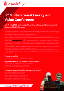 3rd Multinational Energy and Value Conference July 7 – 10, 2011, University of Groningen, Faculty of Economics and Business, The Netherlands The objective of the conference is to bring together academics and practition