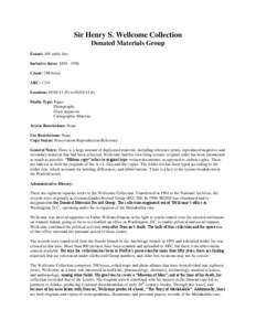 Sir Henry S. Wellcome Collection Donated Materials Group Extent: 105 cubic feet