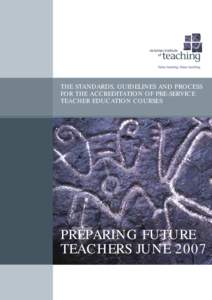 THE STANDARDS, GUIDELINES AND PROCESS FOR THE ACCREDITATION OF PRE-SERVICE TEACHER EDUCATION COURSES PREPARING FUTURE TEACHERS JUNE 2007