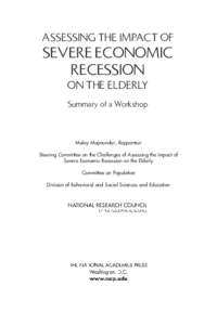 ASSESSING THE IMPACT OF  SEVERE ECONOMIC RECESSION ON THE ELDERLY Summary of a Workshop