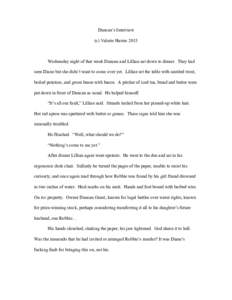 Duncan’s Interview (c) Valerie Harms 2015 Wednesday night of that week Duncan and Lillian sat down to dinner. They had seen Diane but she didn’t want to come over yet. Lillian set the table with sautéed trout, boile