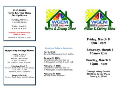 2015 WGEM Home & Living Show Set-Up Hours Thursday, March 5, 1 p.m.to 8 p.m. Friday, March 6,