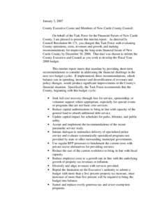 January 3, 2007 County Executive Coons and Members of New Castle County Council: On behalf of the Task Force for the Financial Future of New Castle County, I am pleased to present this interim report. As directed by Coun