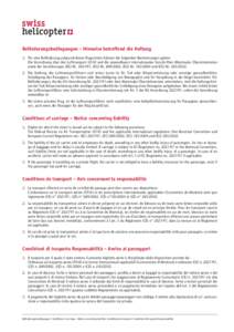 Beförderungsbedingungen – Hinweise betreffend die Haftung 1.	 Für eine Beförderung aufgrund dieses Flugscheins können die folgenden Bestimmungen gelten: 	 Die Verordnung über den Lufttransport (LTrV) und die anwen