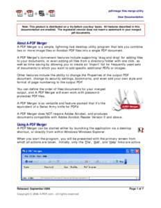 pdf/image files merge utility User Documentation Note: This product is distributed on a ‘try-before-you-buy’ basis. All features described in this documentation are enabled. The registered version does not insert a w