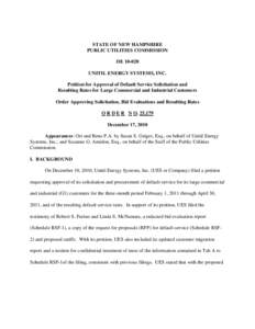 STATE OF NEW HAMPSHIRE PUBLIC UTILITIES COMMISSION DE[removed]UNITIL ENERGY SYSTEMS, INC. Petition for Approval of Default Service Solicitation and Resulting Rates for Large Commercial and Industrial Customers