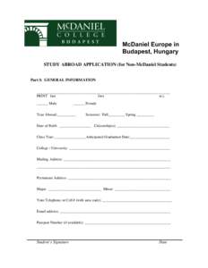 McDaniel Europe in Budapest, Hungary STUDY ABROAD APPLICATION (for Non-McDaniel Students) Part I: GENERAL INFORMATION _______________________________________________________________________ PRINT last