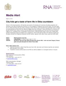 Media Alert May 23, 2012 City kids get a taste of farm life in Ekka countdown Almost 1,300 school students, 290 teachers and parents, 80 animals and 34 primary industries presenters will descend on the RNA Showgrounds to