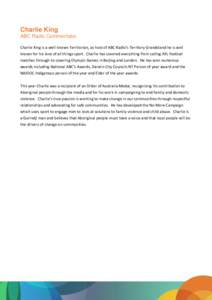 Charlie King ABC Radio Commentator Charlie King is a well-known Territorian, as host of ABC Radio’s Territory Grandstand he is well known for his love of all things sport. Charlie has covered everything from calling AF