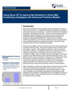 Using Donor IQSM to Improve Net Donations in Direct Mail Fundraising Campaigns with Advanced Predictive Models WHITE PAPER Using Donor IQ® to Improve Net Donations in Direct Mail Fundraising Campaigns with Advanced Pred