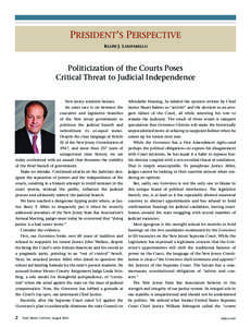 PRESIDENT’S PERSPECTIVE RALPH J. LAMPARELLO Politicization of the Courts Poses Critical Threat to Judicial Independence New Jersey residents beware.