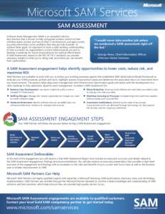 Microsoft SAM Services SAM ASSESSMENT Software Asset Management (SAM) is an accepted industry best practice that is known to help companies achieve control of their software assets, protect and secure their IT environmen