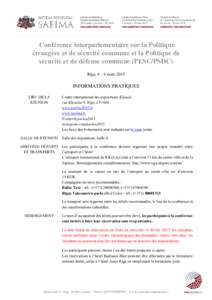 Conférence interparlementaire sur la Politique étrangère et de sécurité commune et la Politique de sécurité et de défense commune (PESC/PSDC) Riga, 4 – 6 mars[removed]INFORMATIONS PRATIQUES