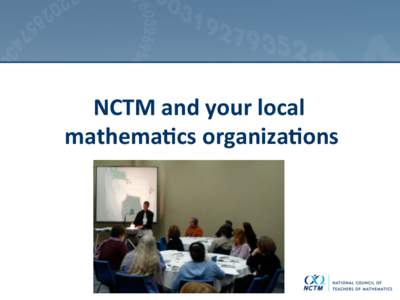 NCTM	
  and	
  your	
  local	
   mathema3cs	
  organiza3ons	
   High	
  School	
  Ins-tute	
   What:	
   Engaging	
  Students	
  in	
  Learning:	
  	
  