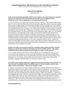 Carnegie Knowledge Network ⦁ What We Know Series on Value-Added Methods and Applications Webinar 3: Do Different Value-Added Models Tell Us the Same Things? Q&A with Dan Goldhaber January 9, 2013 Q: We use the Colorado