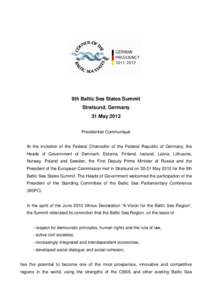 9th Baltic Sea States Summit Stralsund, Germany 31 May 2012 Presidential Communiqué  At the invitation of the Federal Chancellor of the Federal Republic of Germany, the