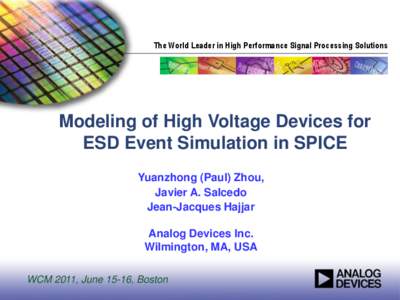 The World Leader in High Performance Signal Processing Solutions  Modeling of High Voltage Devices for ESD Event Simulation in SPICE Yuanzhong (Paul) Zhou, Javier A. Salcedo