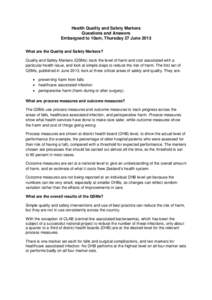 Health Quality and Safety Markers Questions and Answers Embargoed to 10am, Thursday 27 June 2013 What are the Quality and Safety Markers? Quality and Safety Markers (QSMs) track the level of harm and cost associated with