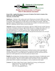 Healthy Forest Restoration Act Projects Title IV-Silvicultural Assessment Project Title: Applied Silvicultural Assessment of Southern Pine Beetle in Southern Pine Stands West of the Mississippi River Monticello, AR (SRS-