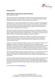 Announcement Rakesh Rajani to Step Down as Head of Twaweza Dar es Salaam, 3 June, 2014 Seven years after the first conceptualisation of Twaweza, founder Rakesh Rajani will step down as Head of the organization at the end