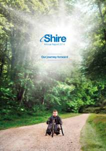 Annual ReportOur journey forward At Shire we have a clear and focused strategy to become a leading global biotech delivering