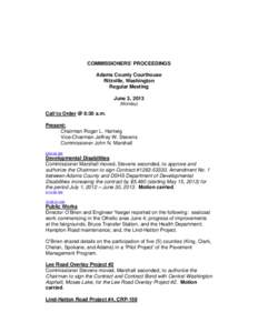 COMMISSIONERS’ PROCEEDINGS Adams County Courthouse Ritzville, Washington Regular Meeting June 3, 2013 (Monday)