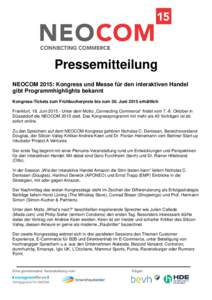 Pressemitteilung NEOCOM 2015: Kongress und Messe für den interaktiven Handel gibt Programmhighlights bekannt Kongress-Tickets zum Frühbucherpreis bis zum 30. Juni 2015 erhältlich Frankfurt, 18. JuniUnter dem M