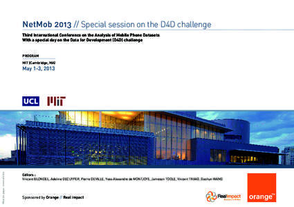 NetMob[removed]Special session on the D4D challenge Third International Conference on the Analysis of Mobile Phone Datasets With a special day on the Data for Development (D4D) challenge Program MIT (Cambridge, MA)