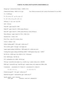 USEFUL WATER AND WASTEWATER FORMULAS  Dosage mg/l = (chemical feed, lbs/day ) ÷ (MGD x[removed]Chemical feed, lbs/day = MGD x 8.34 x mg/l  Note: Divide your answer by the % purity of the chemical if it is not 100%.